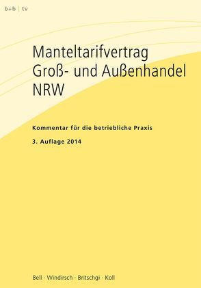 Manteltarifvertrag Groß- und Außenhandel NRW von Bell,  Stefan, Britschgi,  Sigrid, Koll,  Christopher, Windirsch,  Regine