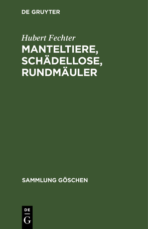 Manteltiere, Schädellose, Rundmäuler von Fechter,  Hubert