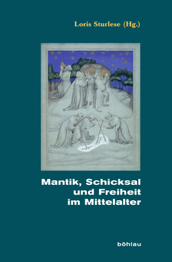 Mantik, Schicksal und Freiheit im Mittelalter von Bauer,  Katrin, Chardonnens,  L. S., Ricklin,  Thomas, Sturlese,  Loris