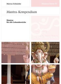 Mantra-Serie IV ~ Mantra-Kompendium von Schmieke,  Marcus