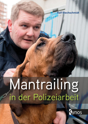 Mantrailing in der Polizeiarbeit von Blechschmidt,  Ralf