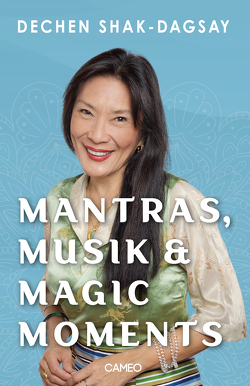 Mantras, Musik & Magic Moments von Shak-Dagsay,  Dechen
