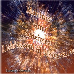 Mantras von Scheimea Lichtwesen im Universum von Eichmüller,  Rosemarie