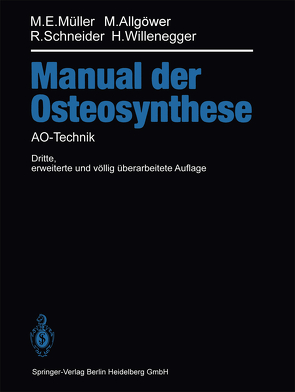 Manual der OSTEOSYNTHESE von Allgöwer,  Martin, Müller,  Maurice E., Perren,  S. M., Schneider,  Robert, Willenegger,  Hans