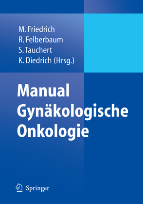 Manual Gynäkologische Onkologie von Diedrich,  K., Felberbaum,  R., Friedrich,  M, Kolberg,  H.-C., Lemke,  A., Löning,  M., Tauchert,  S., Villena-Heinsen, Weiss,  J.M.