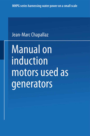 Manual on Induction Motors Used as Generators von Chapallaz,  Jean-Marc, Eichenberger,  Peter, Fischer,  Gerhard, Ghali,  Jacques Dos