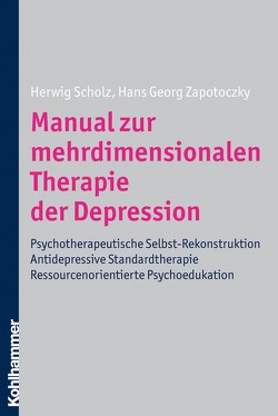 Manual zur mehrdimensionalen Therapie der Depression von Scholz,  Herwig, Zapotoczky,  Hans Georg