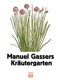 Manuel Gassers Kräutergarten von Gasser,  Manuel