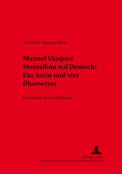 Manuel Vázquez Montalbán auf Deutsch:- Ein Autor und vier Übersetzer von Navarro Ramil,  Axel Javier