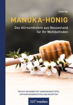 Manuka-Honig – Das Allroundtalent aus Neuseeland für Ihr Wohlbefinden von Mix,  Detlef