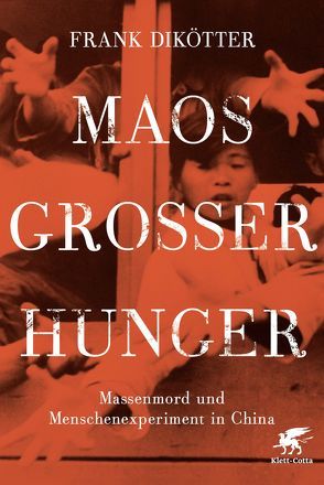 Maos Großer Hunger von Dikötter,  Frank, Gebauer,  Stephan
