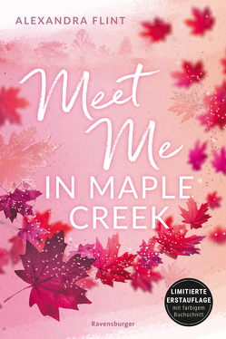 Maple-Creek-Reihe, Band 1: Meet Me in Maple Creek (der SPIEGEL-Bestseller-Erfolg von Alexandra Flint) von Flint,  Alexandra
