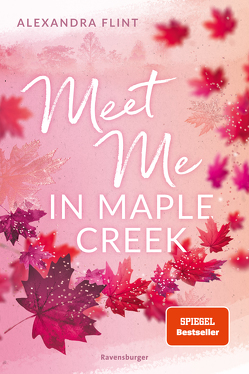 Maple-Creek-Reihe, Band 1: Meet Me in Maple Creek (der unwiderstehliche Wattpad-Erfolg) von Flint,  Alexandra
