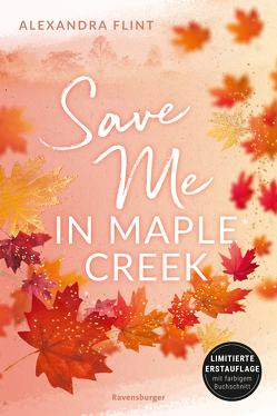 Maple-Creek-Reihe, Band 2: Save Me in Maple Creek (SPIEGEL Bestseller, die langersehnte Fortsetzung des Wattpad-Erfolgs „Meet Me in Maple Creek“) von Flint,  Alexandra
