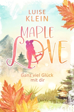 Maple Love – Ganz viel Glück mit dir von Klein,  Luise