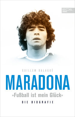 Maradona „Fußball ist mein Glück“ von Balagué,  Guillem