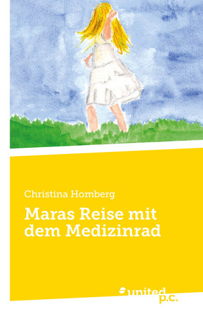 Maras Reise mit dem Medizinrad von Homberg,  Christina