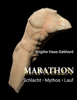 Marathon – Schlacht Mythos Lauf von Haas-Gebhard,  Brigitte