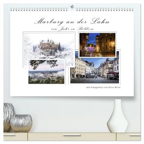 Marburg an der Lahn – ein Jahr in Bildern (hochwertiger Premium Wandkalender 2024 DIN A2 quer), Kunstdruck in Hochglanz von Beltz,  Peter