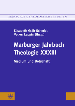 Marburger Jahrbuch Theologie XXXIII von Gräb-Schmidt,  Elisabeth, Leppin,  Volker