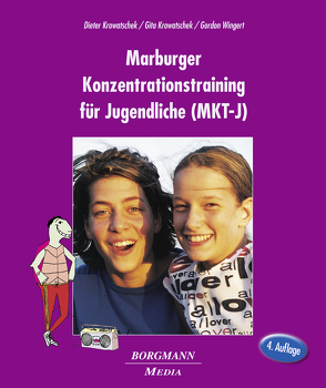 Marburger Konzentrationstraining für Jugendliche (MKT-J) von Krowatschek,  Dieter, Krowatschek,  Gita, Schmidt,  Caroline, Wingert,  Gordon