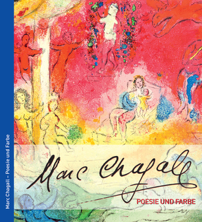 Marc Chagall – Poesie und Farbe von Waldschütz,  Johannes