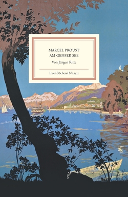Marcel Proust am Genfer See von Ritte,  Juergen