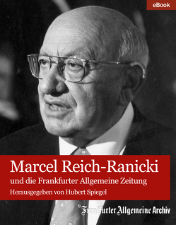 Marcel Reich-Ranicki von Archiv,  Frankfurter Allgemeine, Eilmes,  Wolfgang, Klemm,  Barbara, Pilar,  Daniel, Röth,  Frank, Spiegel,  Hubert, Trötscher,  Hans Peter