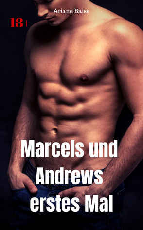 Marcels und Andrews erstes Mal von Baise,  Ariane