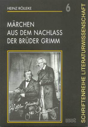 Märchen aus dem Nachlass der Brüder Grimm von Rölleke,  Heinz