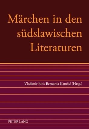 Märchen in den südslawischen Literaturen von Biti,  Vladimir, Katusic,  Bernardica