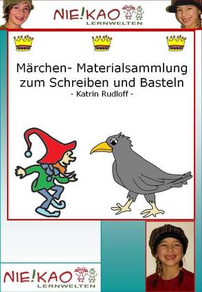 Märchen- Materialsammlung zum Schreiben und Basteln von Kiel,  Udo, Rudolff,  Katrin