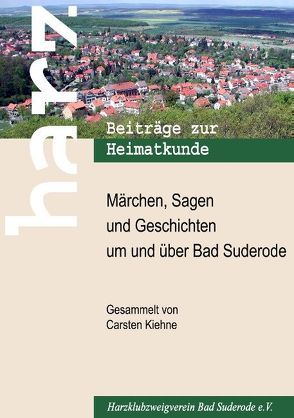 Märchen, Sagen und Geschichten um und über Bad Suderode von Kiehne,  Carsten