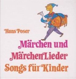 Märchen und Märchenlieder, Songs für Kinder von Holzmeister,  Johannes, Poser,  Hans