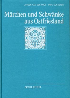 Märchen und Schwänke aus Ostfriesland von Kooi,  Jurjen van der, Schuster,  Theo