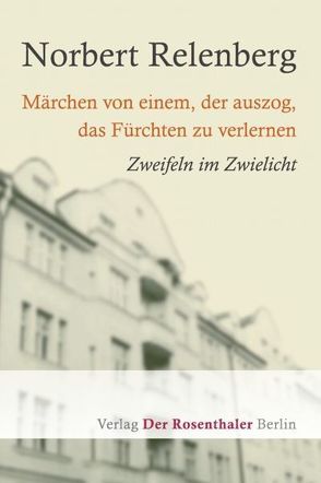 Märchen von einem, der auszog, das Fürchten zu verlernen von Relenberg,  Norbert