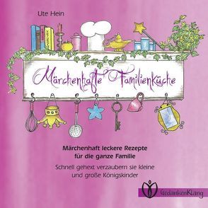 Märchenhafte Familienküche von Hein,  Ute