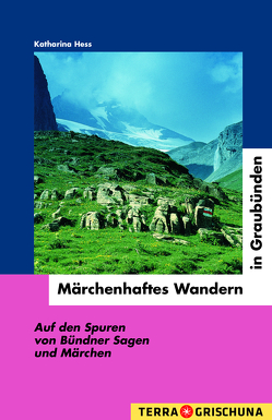 Märchenhaftes Wandern in Graubünden von Müller-Hess,  Katharina, Pedetti,  Romano