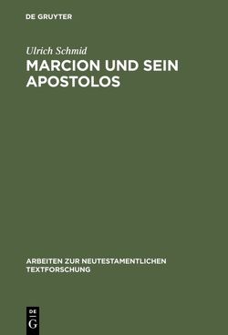 Marcion und sein Apostolos von Schmid,  Ulrich