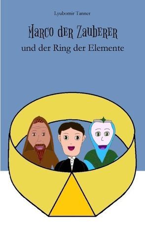 Marco der Zauberer und der Ring der Elemente von Tanner,  Lyubomir