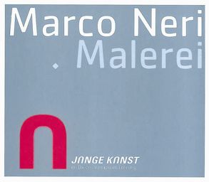 Marco Neri. Malerei von Anneser,  Sebastian, Fahr,  Friedrich, Jocher,  Norbert, Knopp,  Norbert, Steiner,  Peter B.