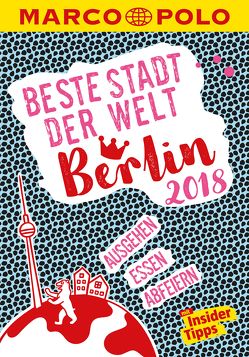 MARCO POLO Beste Stadt der Welt – Berlin 2018 (MARCO POLO Cityguides) von Wiedemeier,  Juliane