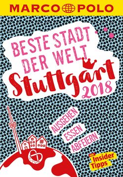 MARCO POLO Beste Stadt der Welt – Stuttgart 2018 (MARCO POLO Cityguides) von Aicher,  Annik, Bey,  Jens, Wiemer,  Karin