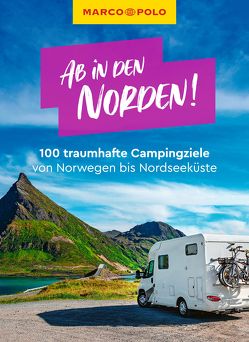 MARCO POLO Reiseführer Ab in den Norden! 100 traumhafte Campingziele von Schottland über Norwegen bis Baltikum