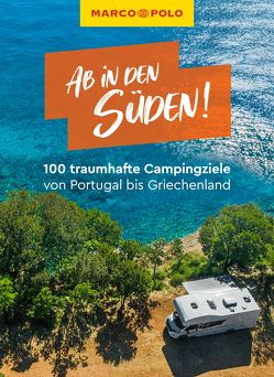 MARCO POLO Reiseführer Ab in den Süden! 100 traumhafte Campingziele von Portugal über Frankreich bis Griechenland