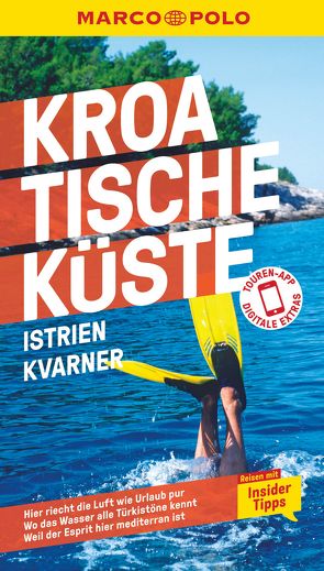 MARCO POLO Reiseführer Kroatische Küste Istrien, Kvarner von Schetar,  Daniela, Wengert,  Veronika