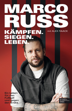 Marco Russ. Kämpfen, Siegen, Leben von Raack,  Alex, Russ,  Marco