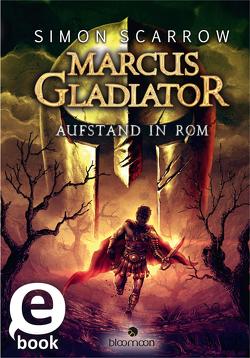Marcus Gladiator – Aufstand in Rom (Marcus Gladiator 3) von Scarrow,  Simon, Seeberger,  Ulrike, Vogt,  Helge