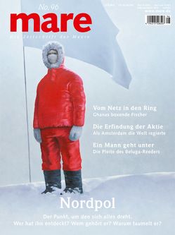 mare – Die Zeitschrift der Meere / No. 96 / Nordpol von Gelpke,  Nikolaus