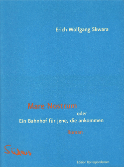 Mare Nostrum oder Ein Bahnhof für jene, die ankommen von Skwara,  Erich Wolfgang